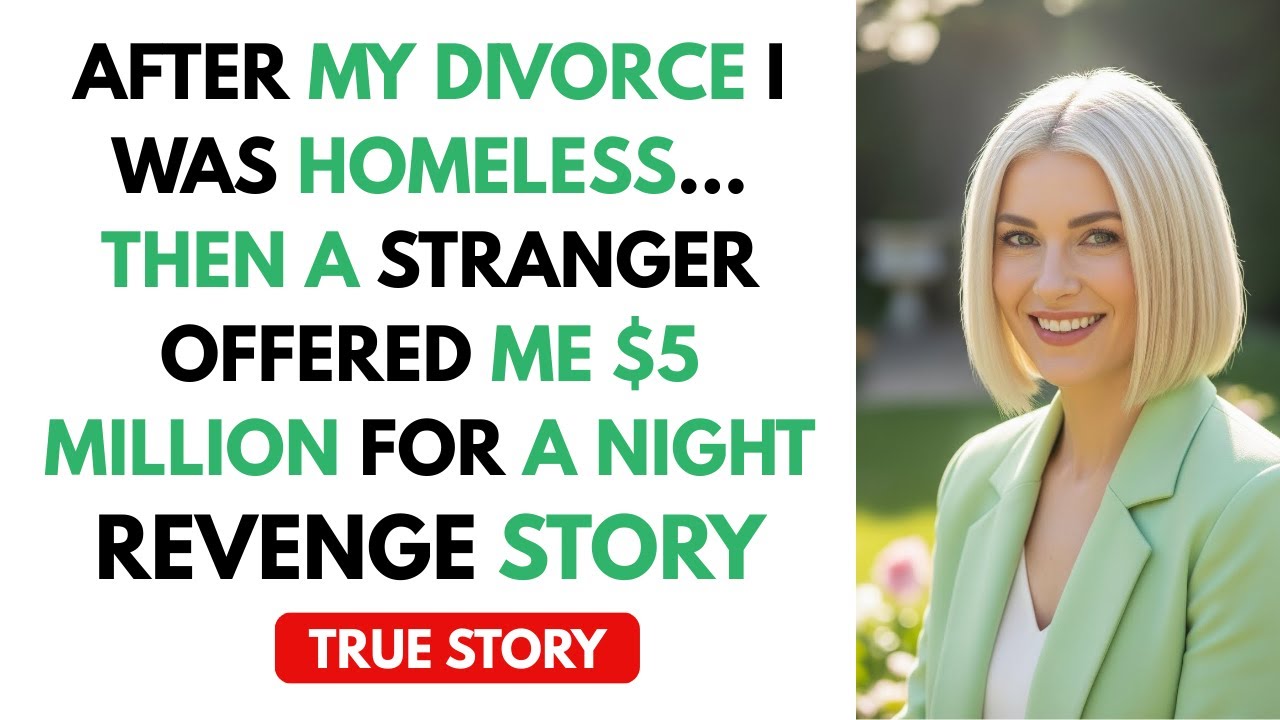 After My Divorce I Was Homeless… Then a Stranger Offered Me $5 Million for a night #RevengeStory