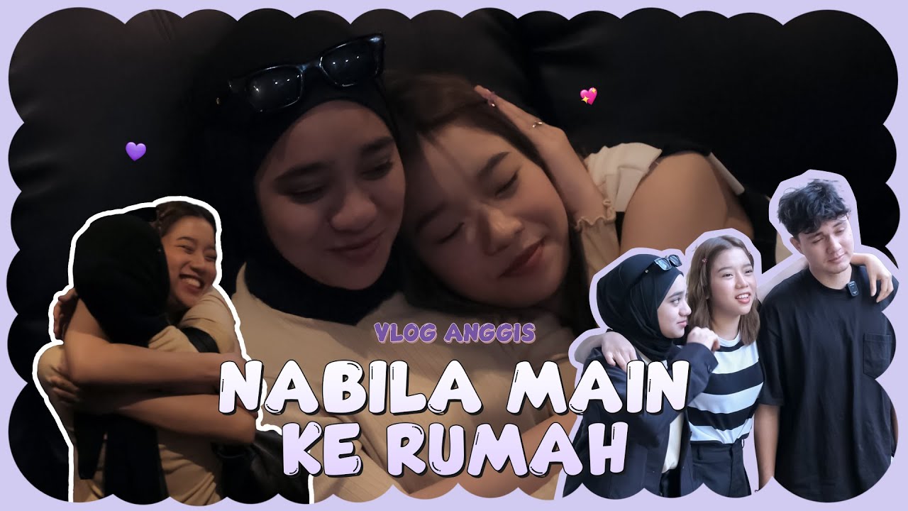 ANGGIS VLOG - Nabila Main Ke Rumah!