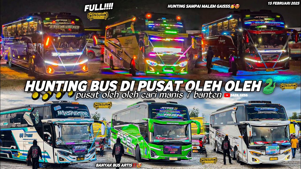 FULL BUS TELOLET BASURI🤩hunting bus di pusat oleh oleh CM7 banten🥳banyak bus aktor basuri‼️