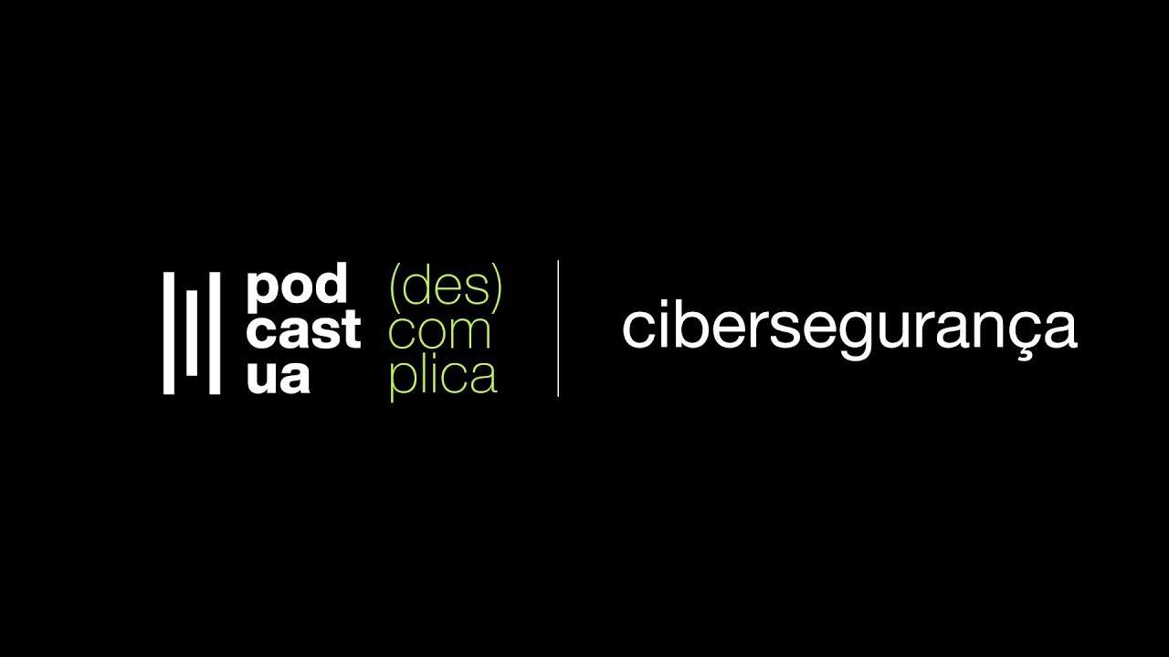 PodcastUA (Des)complica - Cibersegurança