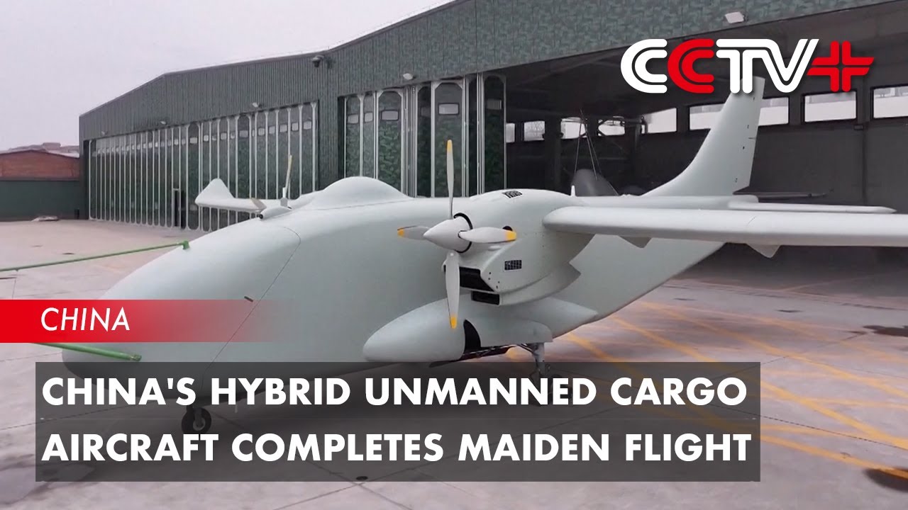 China's Hybrid Unmanned Cargo Aircraft Completes Maiden Flight