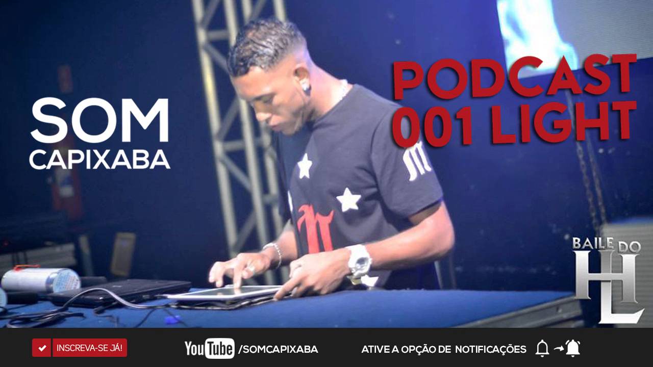 PODCAST 001 S&Oacute; AS FININHAS LIGHT [DJ HL DE NITER&Oacute;I] SOM CAPIXABA