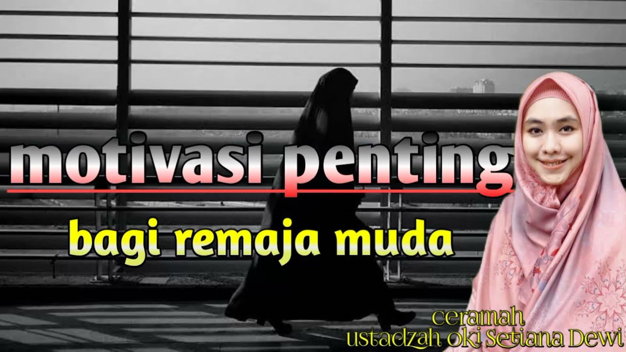 ceramah ustadzah oki Setiana Dewi motivasi penting untuk remaja