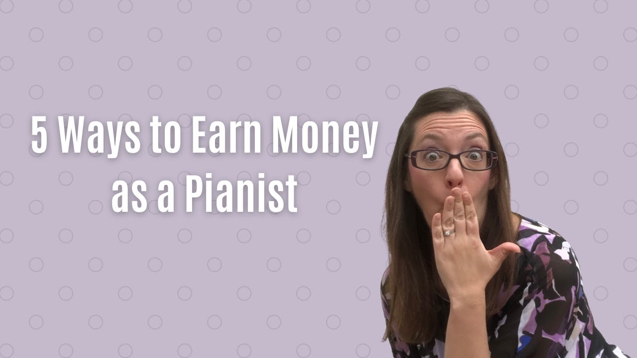 5 Ways to Earn Money as a Pianist