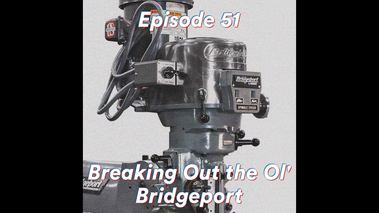 Episode 51: Breaking Out the Ol’ Bridgeport
