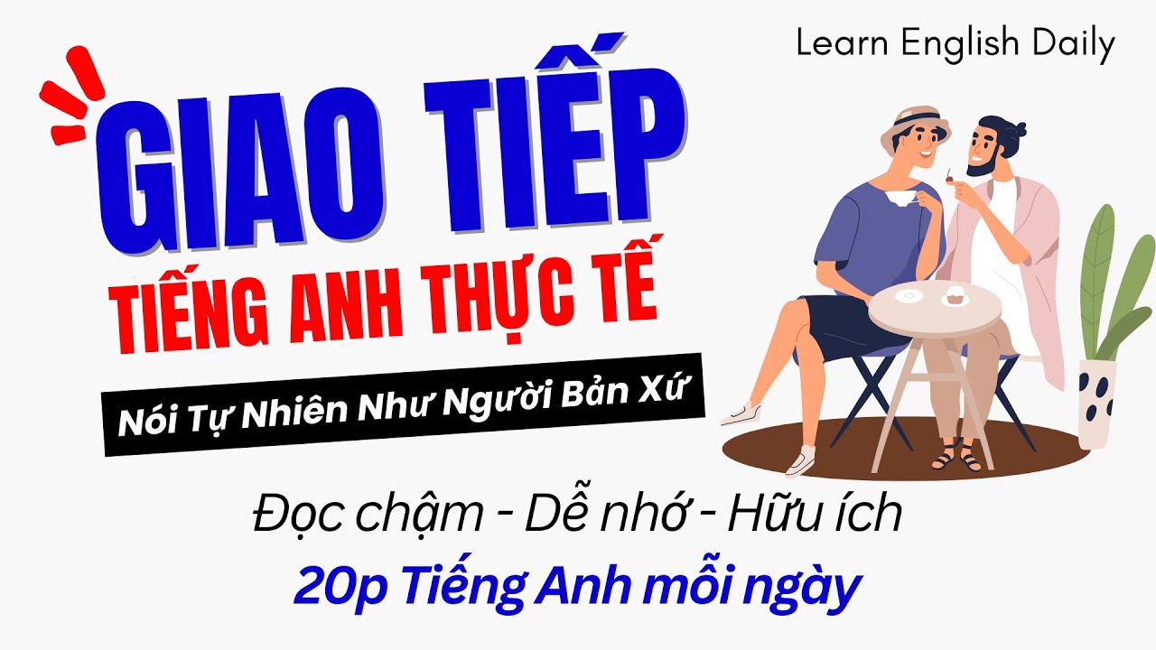 Luyện Nghe Tiếng Anh Giao Tiếp Luyện Nói Tiếng Anh Giao Tiếp Các Câu Tiếng Anh Giao Tiếp Thực Tế 6