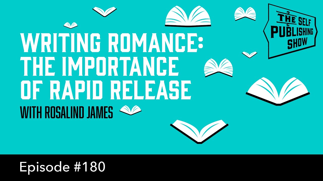 Writing Romance: The Importance of Rapid Release (The Self Publishing Show, episode 180)
