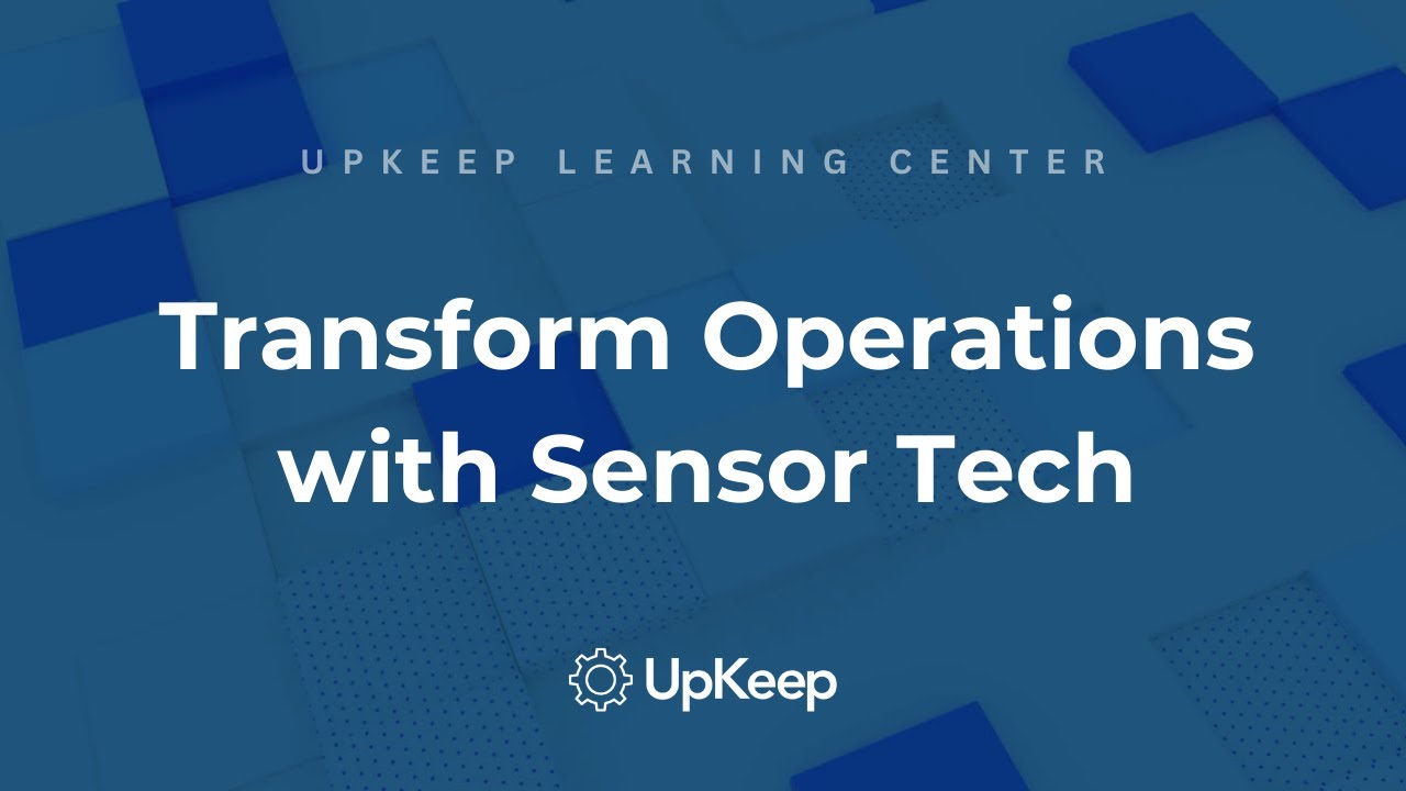 Enhancing Operations with Advanced Sensor Technology: A Comprehensive Guide | UpKeep