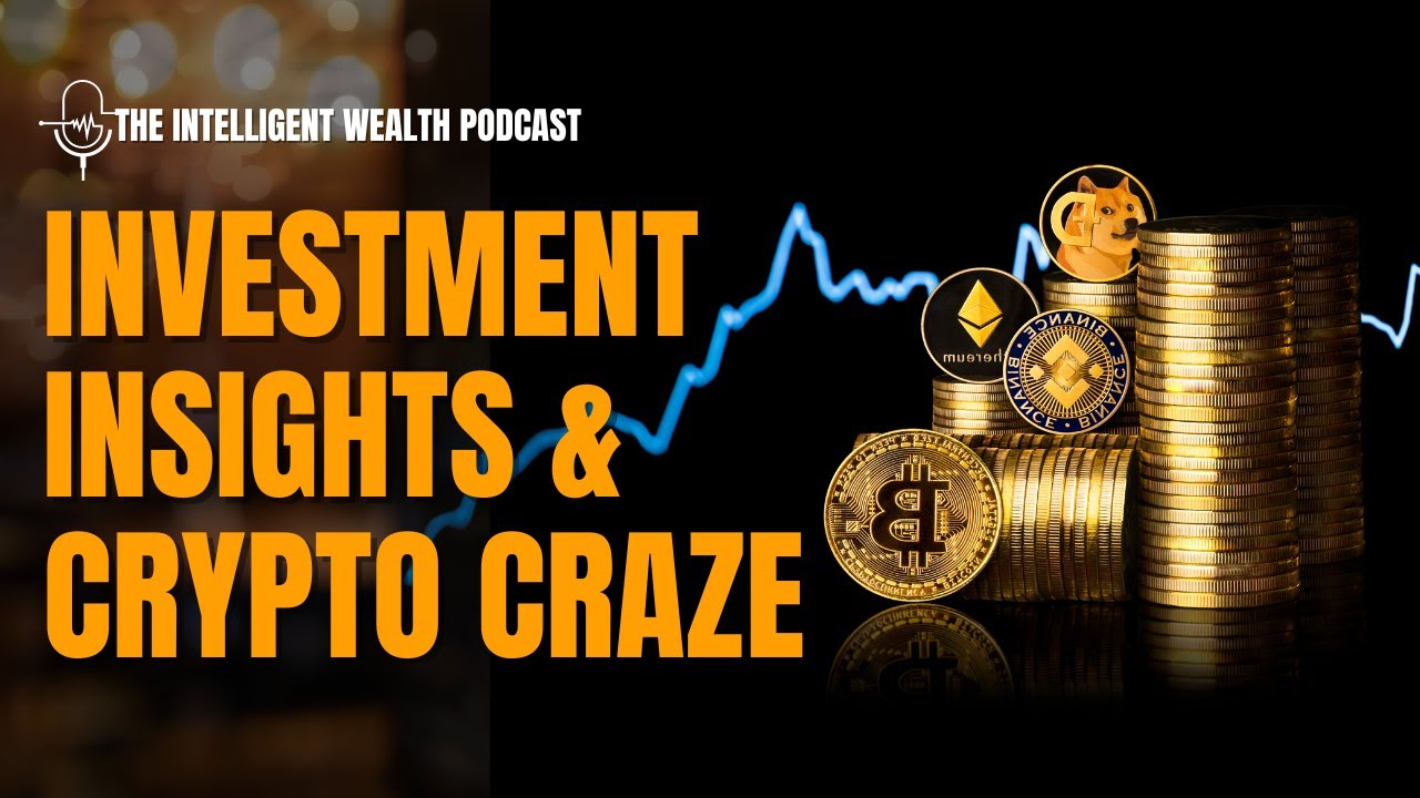Investment Strategies, Bitcoin Insights & FinTech Trends | Intelligent Wealth Podcast - Episode 5