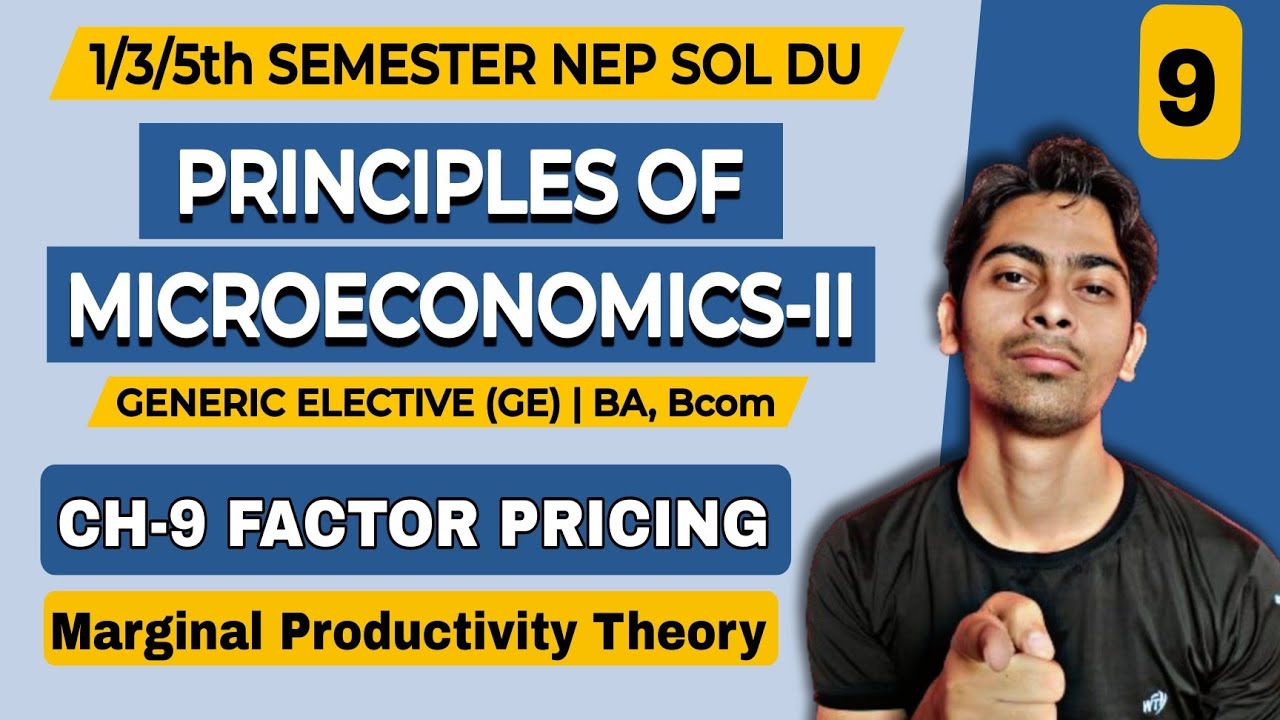 CH-9 FACTOR PRICING, Marginal Productivity Theory| Principles of Microeconomics-II (GE) NEP SOL DU