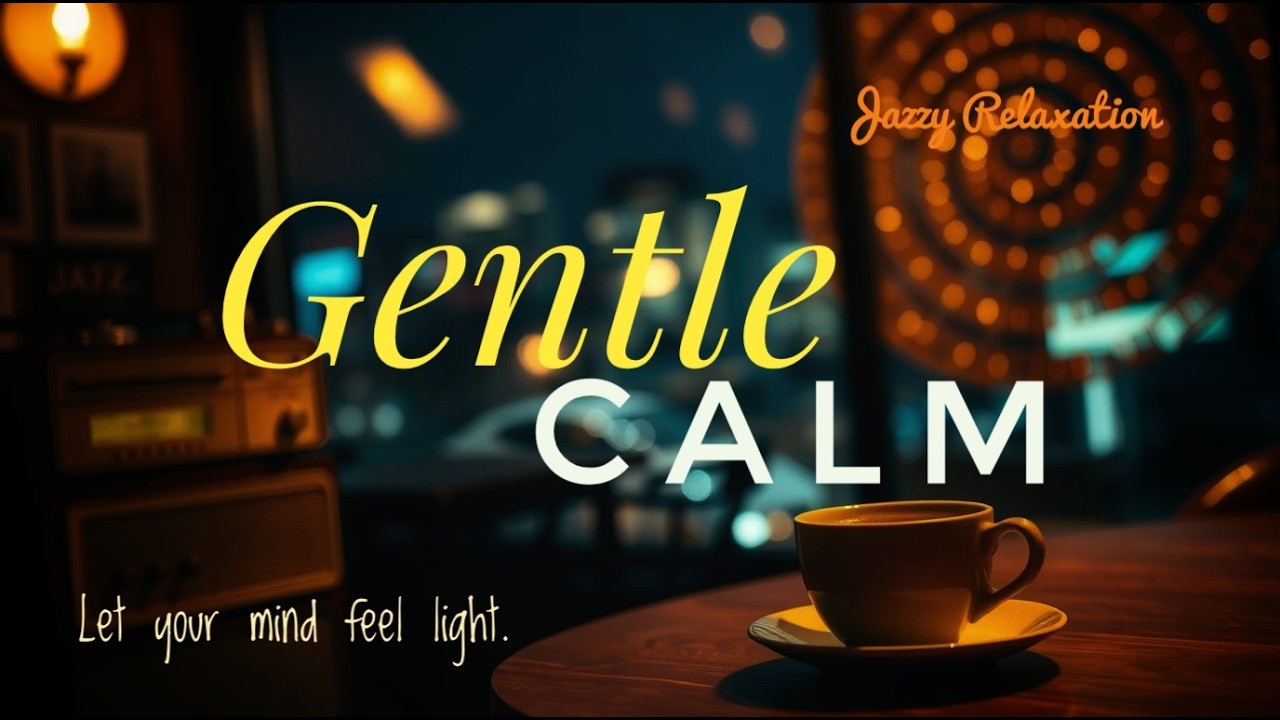Gentle Cafe Jazz ☕ Soft Music for a Relaxed Mind
