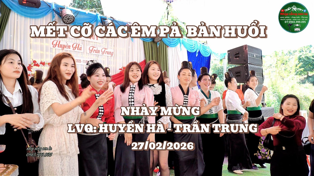 CÁC ÊM PẢ NHẢY MẾT CỠ MỪNG LVQ : HUYỀN HÀ - TRẦN TRUNG 27/02/2026 bản huổi xã mường hung