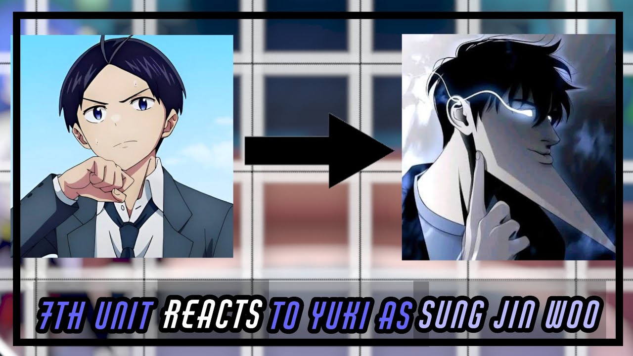 7th unit Reacts to Yuki as Sung jin woo1/?(Chained soilder),(Solo leveling)
