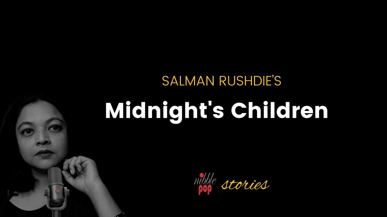 Midnight's Children by Salman Rushdie | NibblePop Stories #monamimukherjee