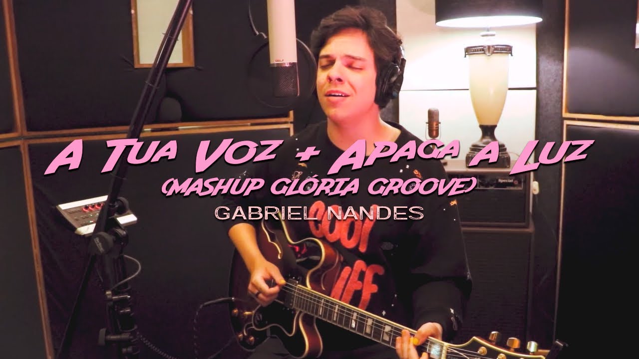 &ldquo;A Tua Voz + Apaga a Luz&rdquo; mashup Gl&oacute;ria Groove (by Gabriel Nandes) GUITAR SESSION #3 Ao Vivo