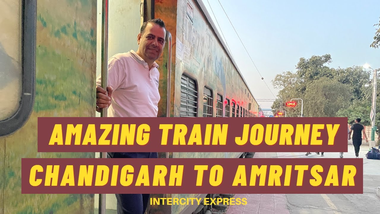 CHANDIGARH TO AMRITSAR TRAIN JOURNEY | 12411 Amritsar Intercity Express Train Journey