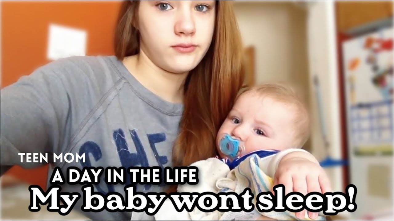 A Day In The Life Of A Teen Mom | My Baby Wont Sleep!