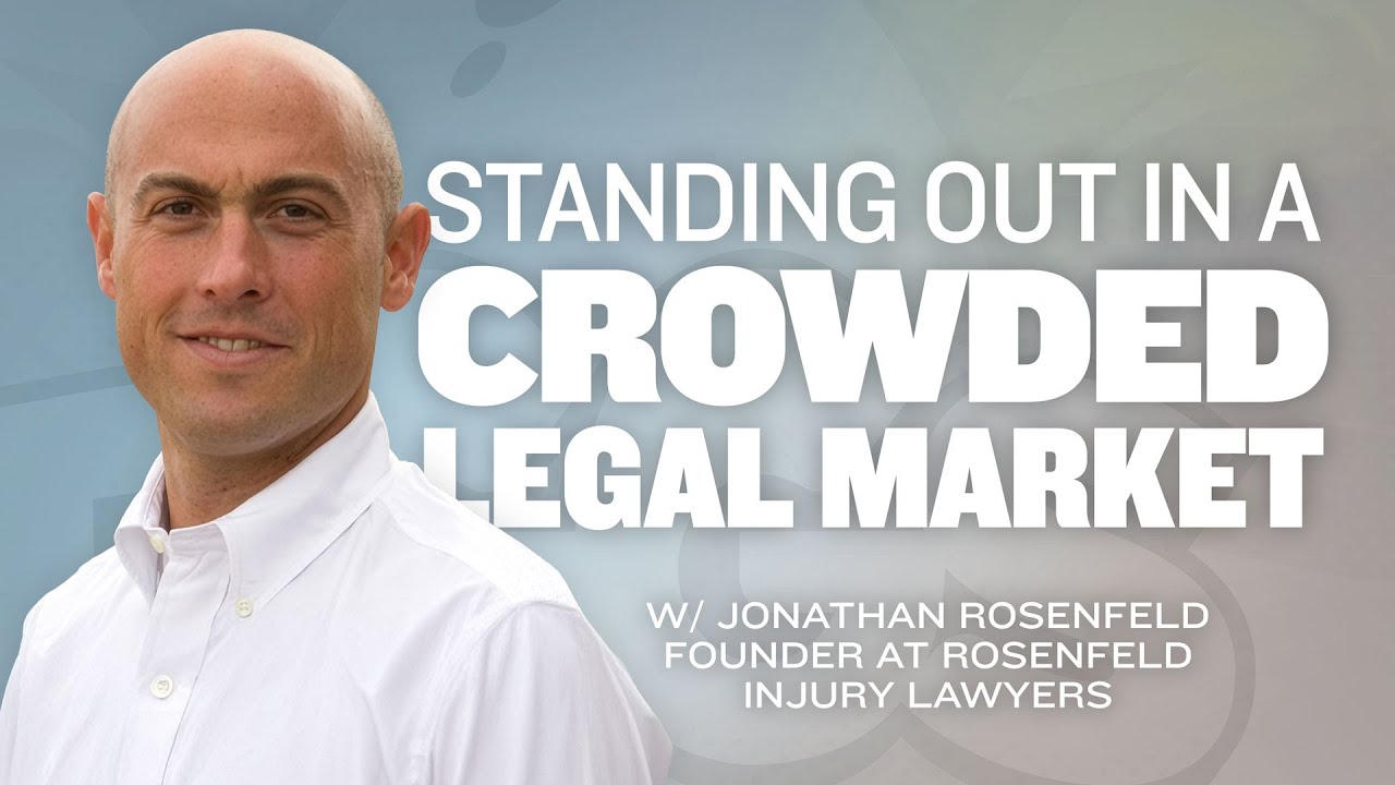 Standing Out in a Crowded Legal Market with Jonathan Rosenfeld