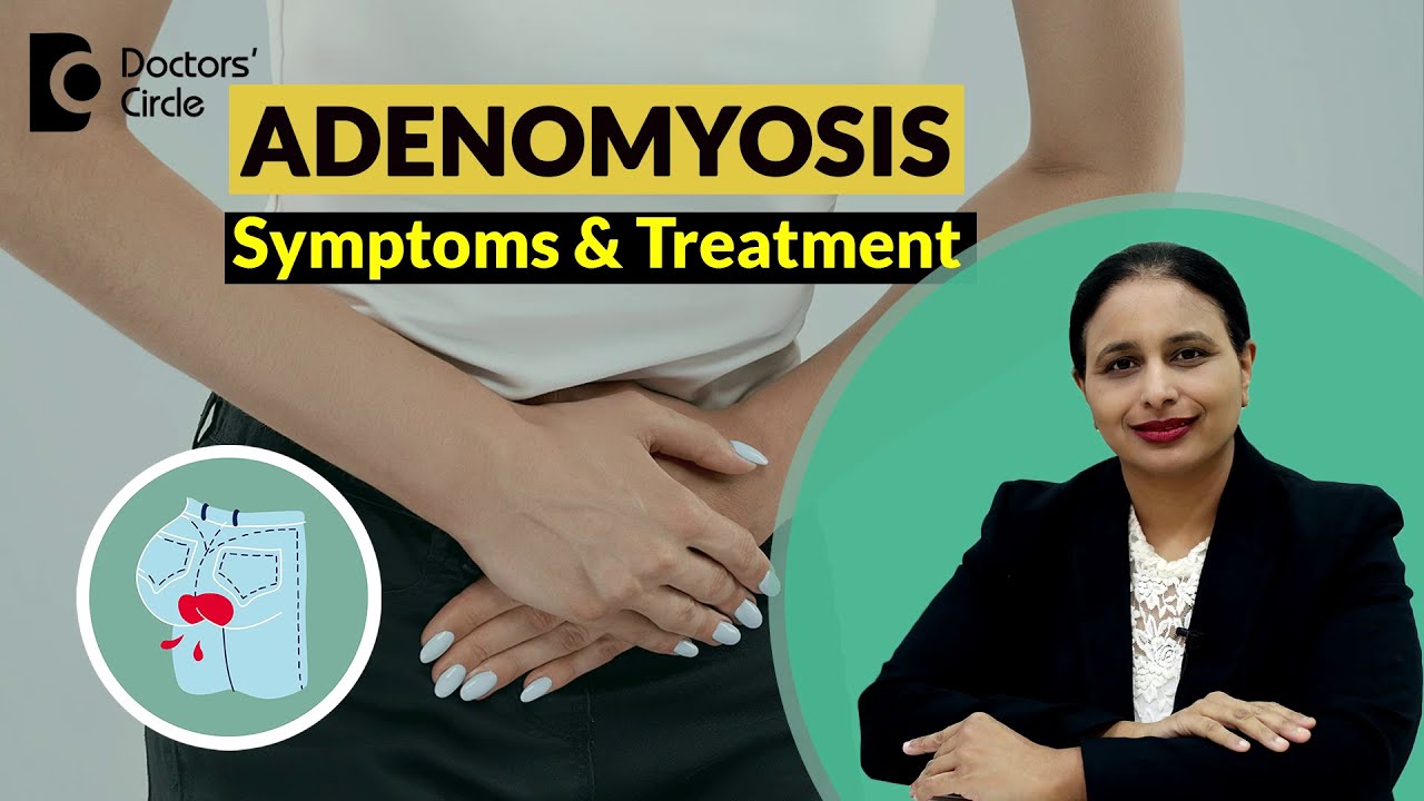 Heavy Painful Periods| Adenomyosis of Uterus-Symptoms & Treatment -Dr.Rashmi Yogish| Doctors' Circle