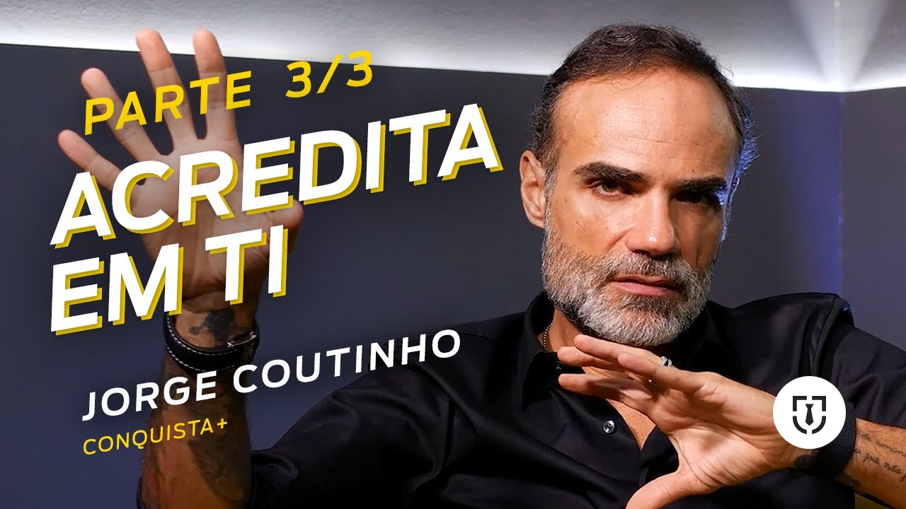 Como ser feliz  | JORGE COUTINHO  - Conquista+ | Parte 3/3