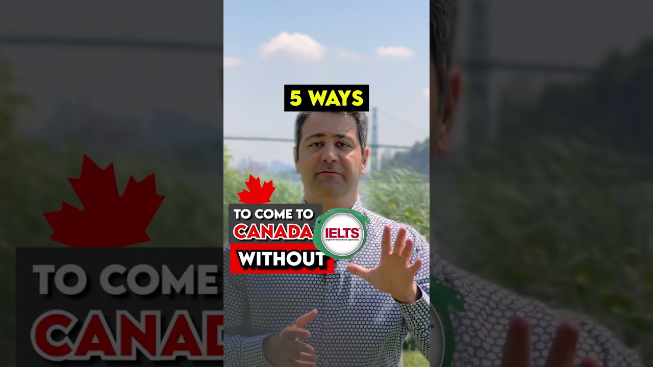 5 ways to come to Canada without ielts?