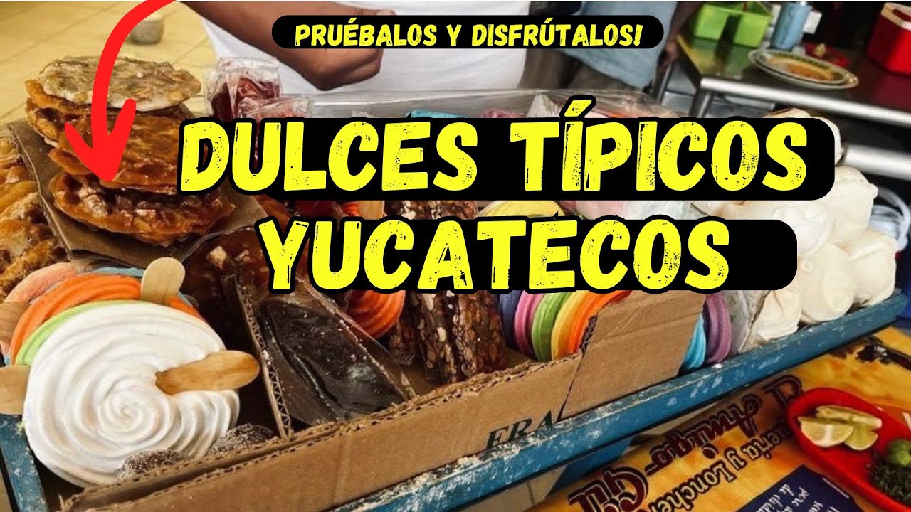 Dulces típicos Yucatecos, los tienes que probar!!!!