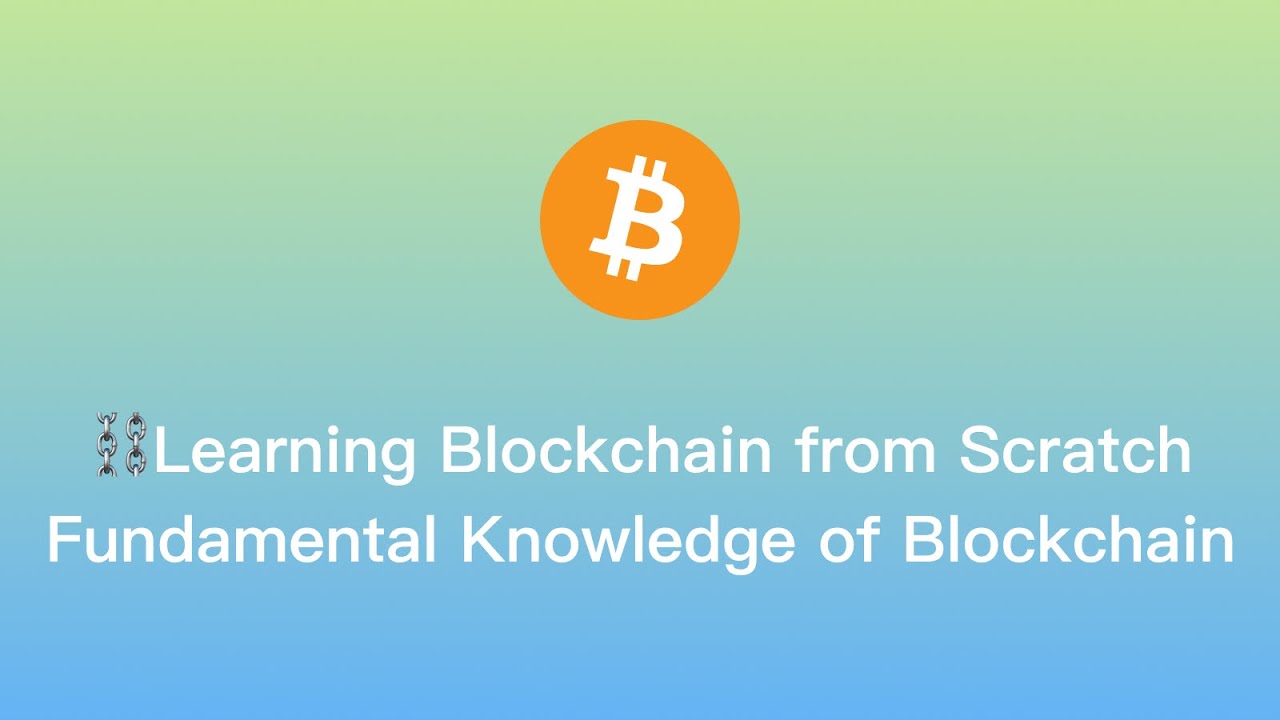 【EN】⛓Learning Blockchain from Scratch: Fundamental Knowledge of Blockchain