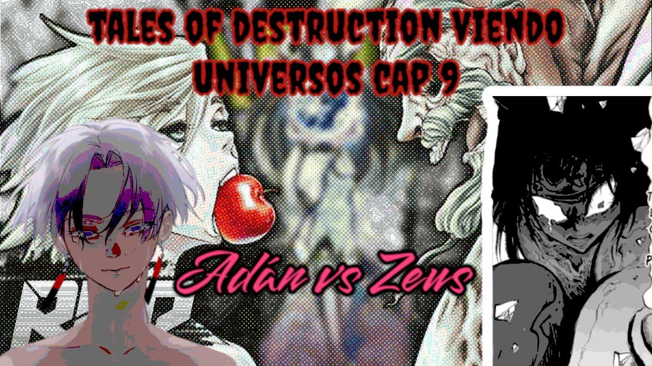 tale of destruction viendo universo cap 9 (adan vs zeus)