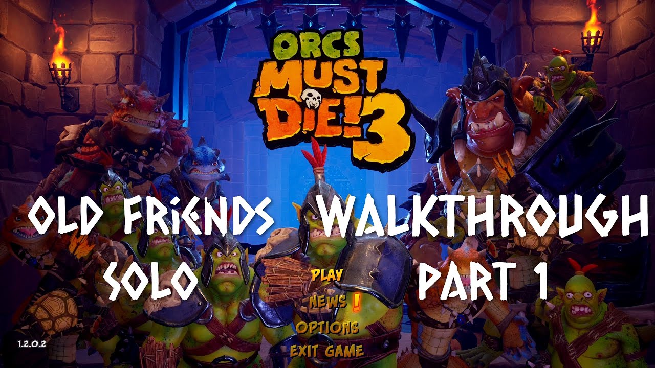 Orcs Must Die 3 Walkthrough - Old Friends Solo Part 1