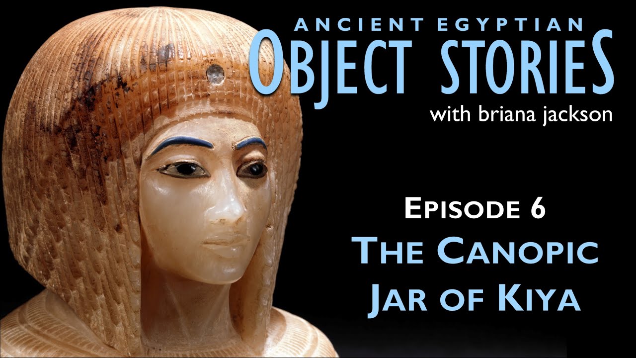 Object Stories - Episode 6: The Canopic Jar of Kiya - Egyptian Object Stories