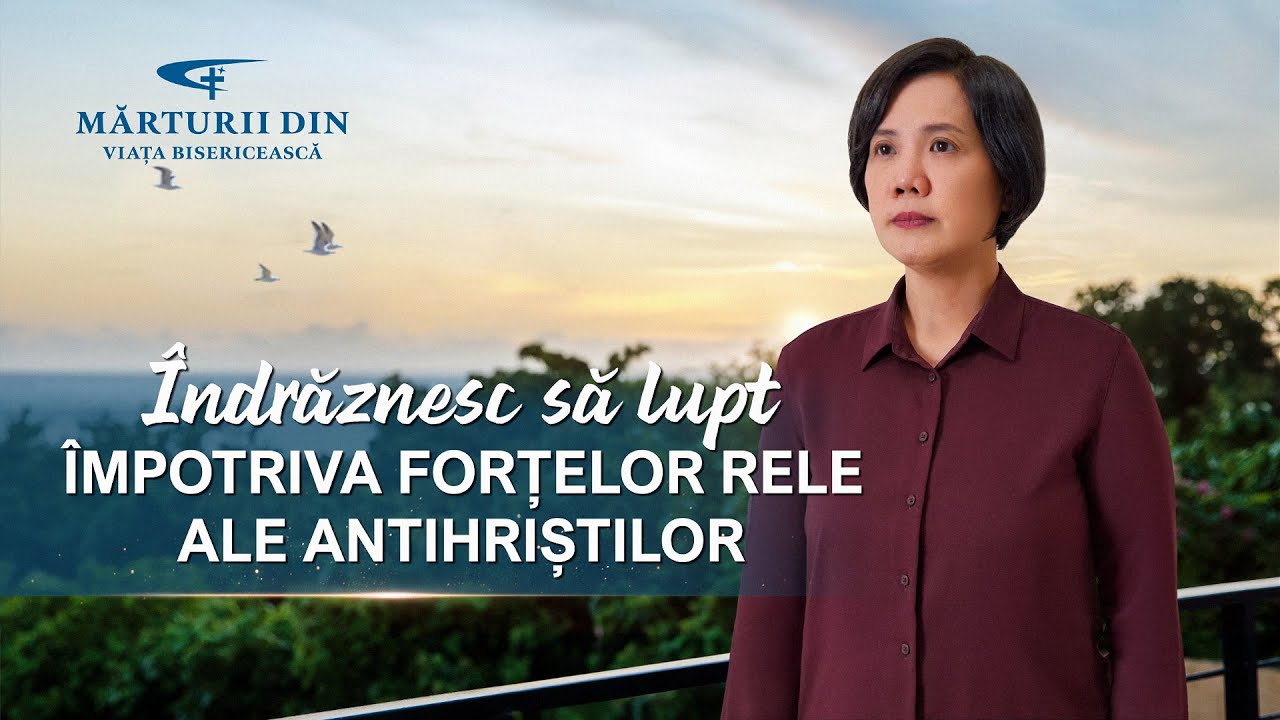 Video de mărturie creştină „Îndrăznesc să lupt împotriva forțelor rele ale antihriștilor”