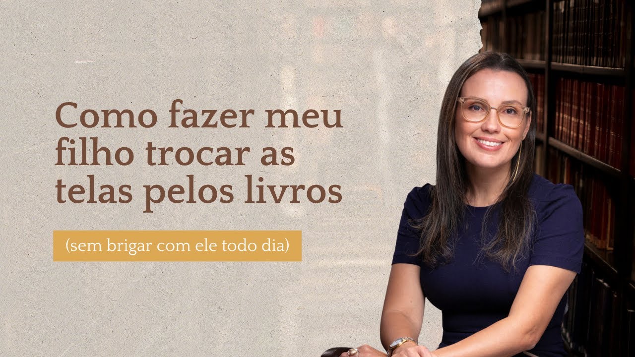 #08 Como fazer meu filho trocar as telas pelos livros (sem brigar com ele todo dia)