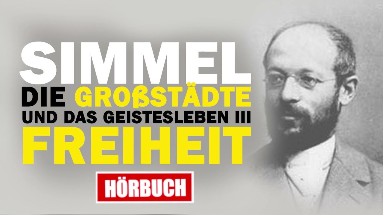 Simmel | Gro&szlig;st&auml;dte n&auml;hren Freiheit (Die Gro&szlig;st&auml;dte und das Geistesleben III) | H&ouml;rbuch