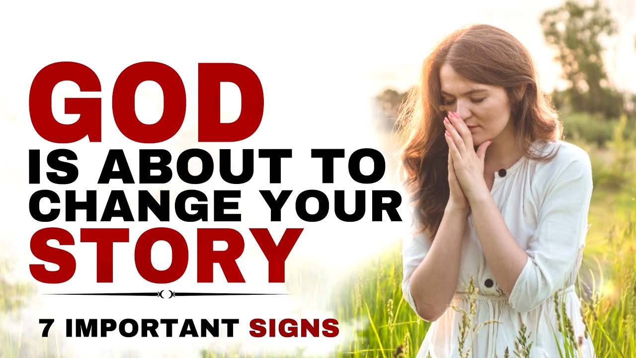 IMPORTANT SIGNS THAT GOD WILL CHANGE YOUR STORY SOON - CHRISTIAN MOTIVATION