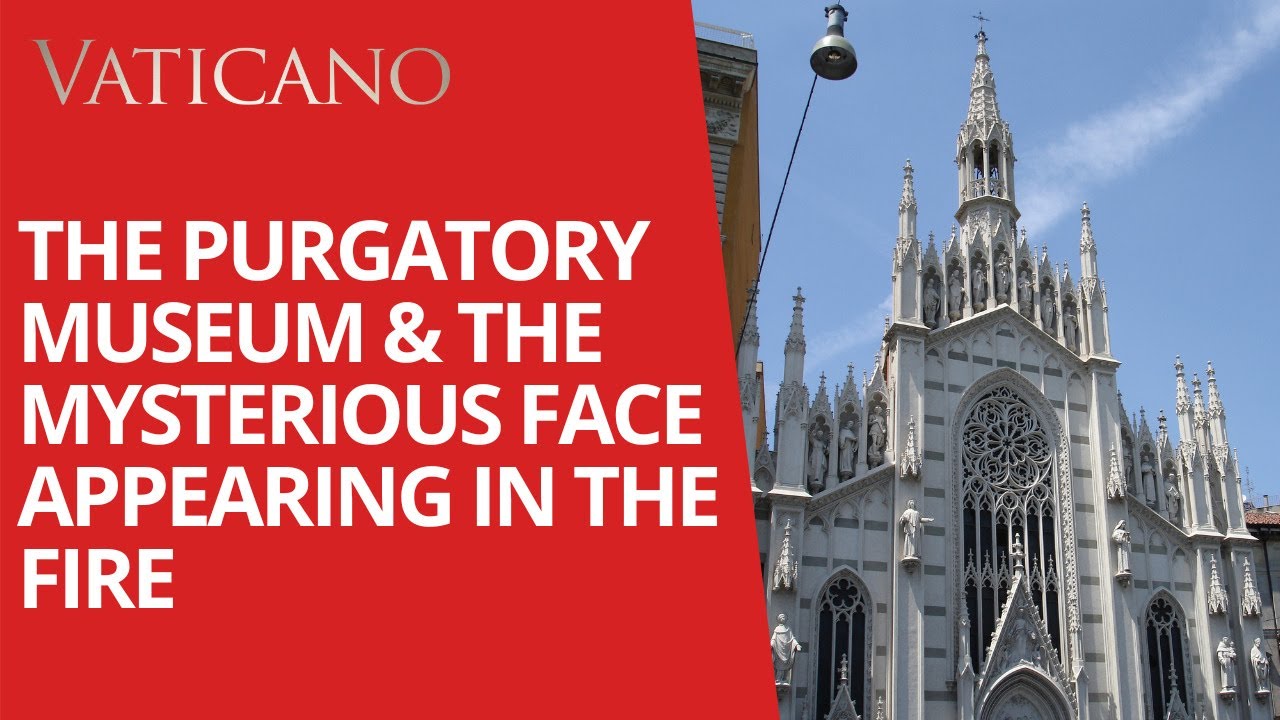 The Church in Rome that hosts the Purgatory Museum & the mysterious face appearing in the fire