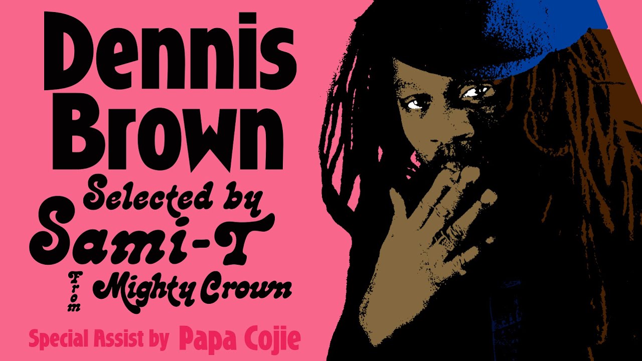 DENNIS BROWN Selected By SAMI-T from Mighty Crown