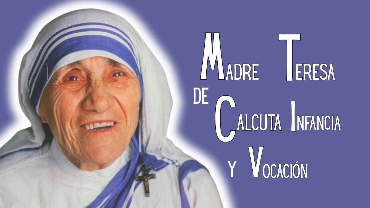 Madre Teresa de Calcuta - Verdadera Historia - Infancia y Vocación