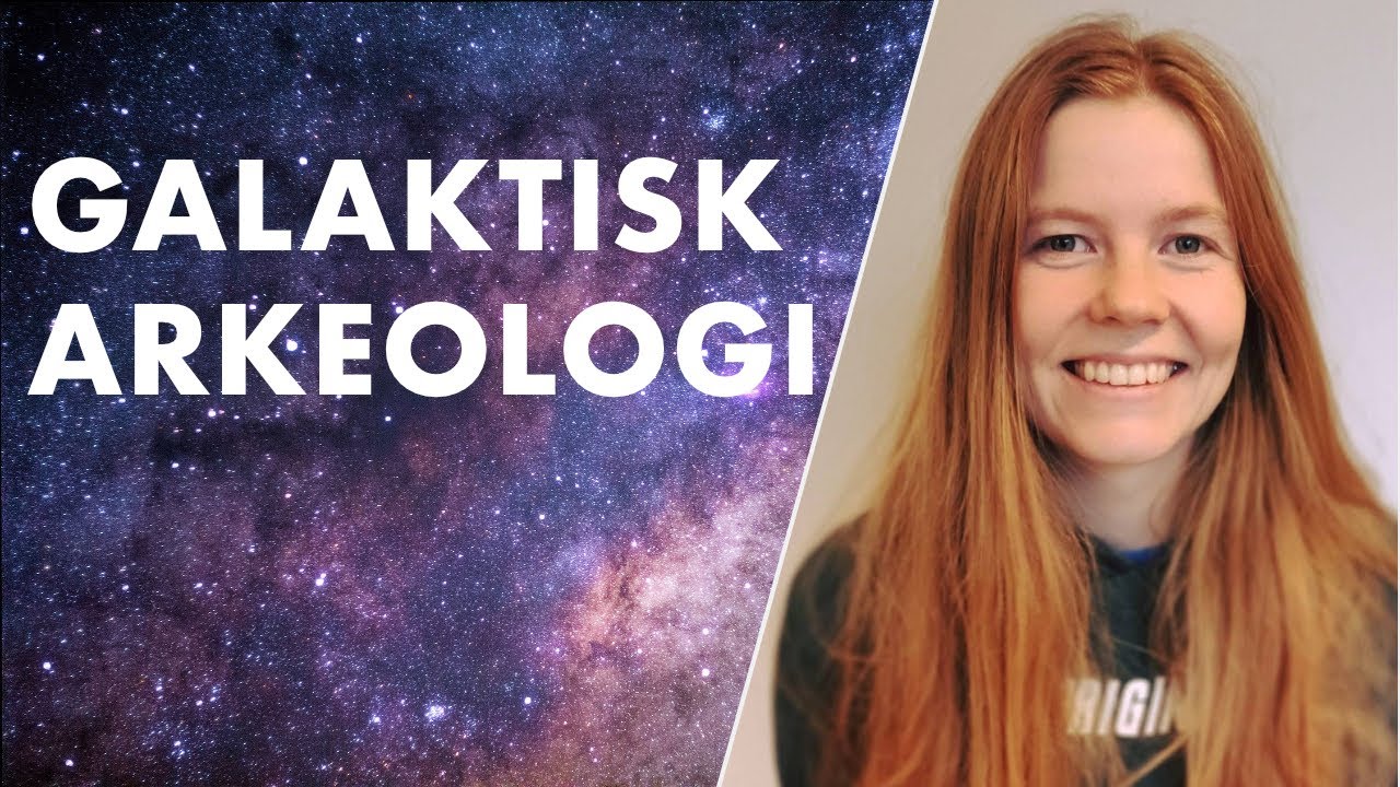 Vintergatan och galaktisk arkeologi | Samtal med doktorand Rebecca Forsberg