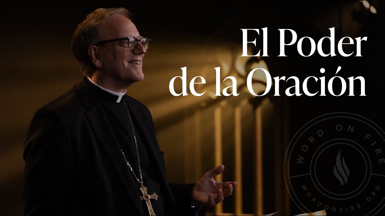 El Poder de la Oración — Sermón del Domingo del obispo Robert Barron