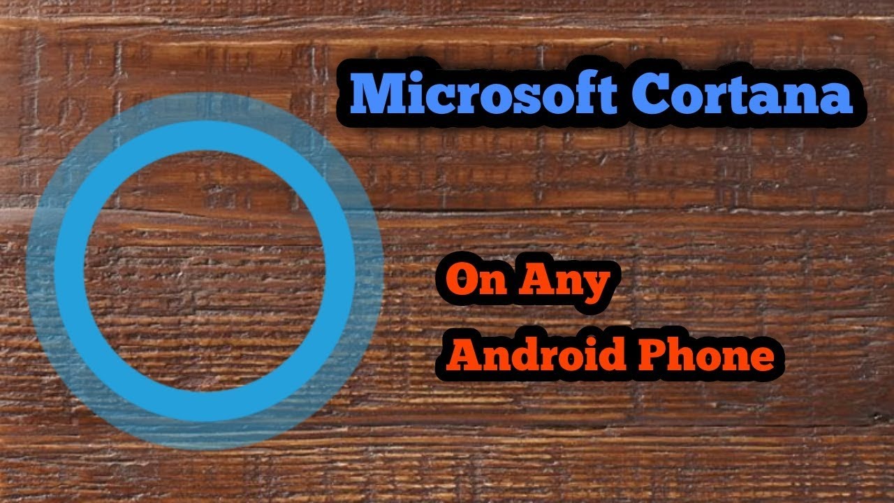 Microsoft Cortana On Any Android Phone