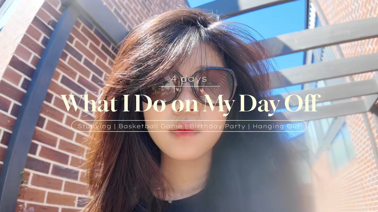 What I Do on My Day Off | 4 days | Studying, Basketball Game, Hanging Out
