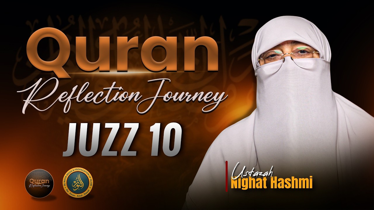 Quran Reflection Journey | Dawrah e Quran | Juzz (Para) 10 with Ustazah Nighat Hashmi