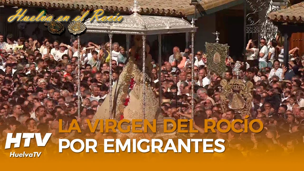 Huelva en el Rocío | Procesión de la Virgen del Rocío a su paso por Emigrantes- Rocío 2024