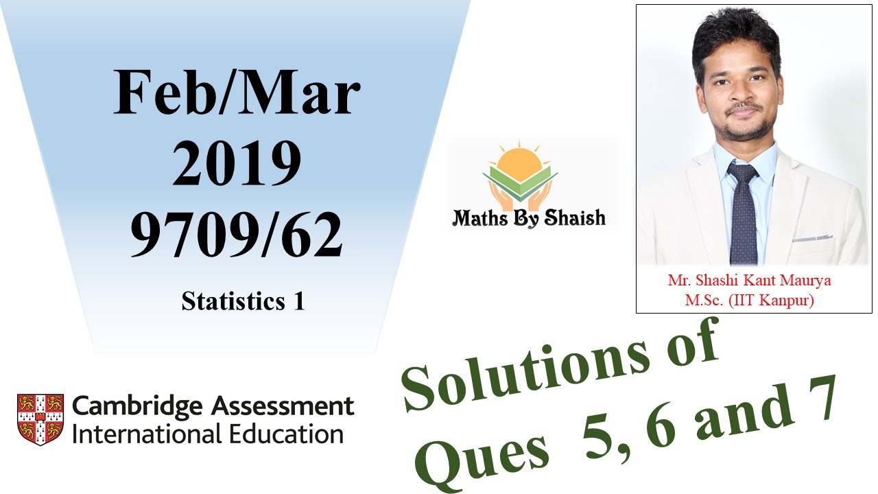 Soln of ques 5 6 & 7 from Feb/March 2019|9709/62| Cambridge Mathematics | Statistics 1