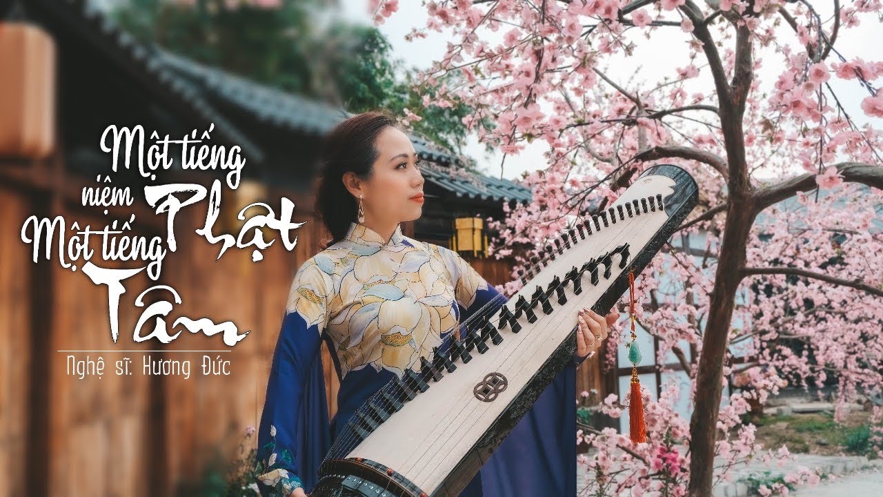MỘT TIẾNG PHẬT NIỆM MỘT TIẾNG TÂM - [ Đàn Tranh Cực Hay - Nhạc Hoa ] - Nghệ Sĩ Đàn Tranh Hương Đức