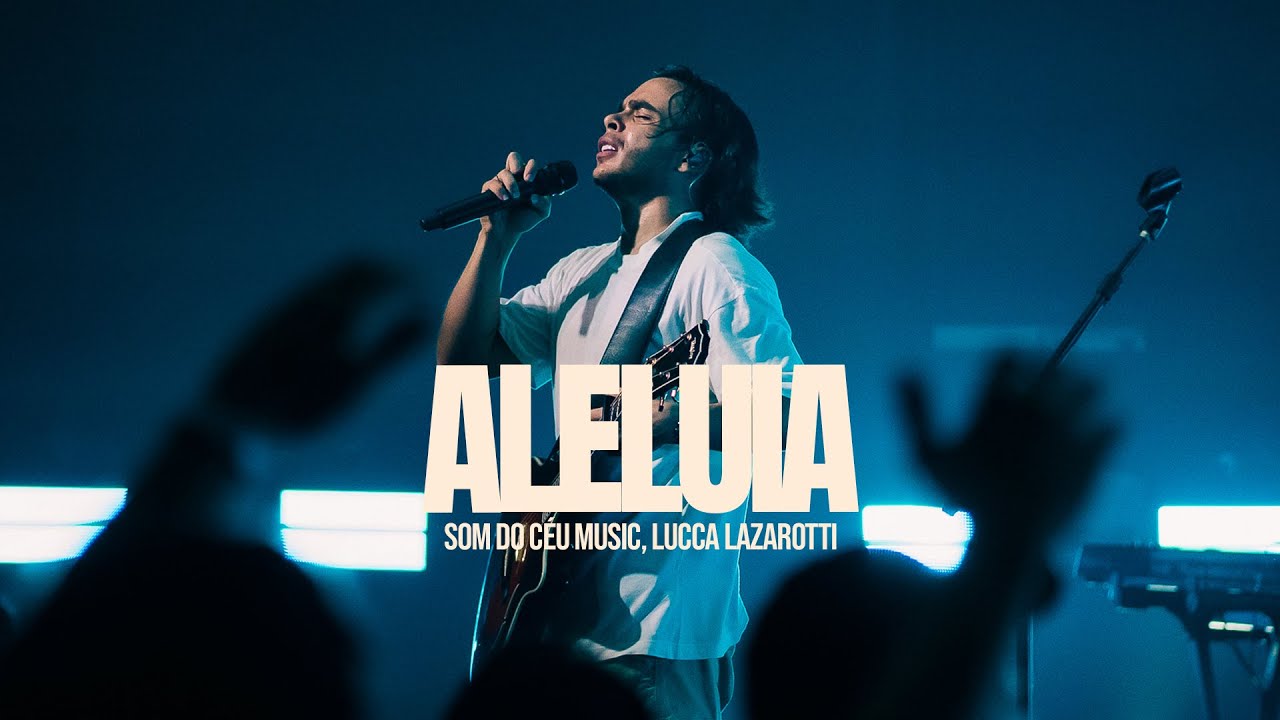 Aleluia | Som do Céu Music + Lucca Lazarotti