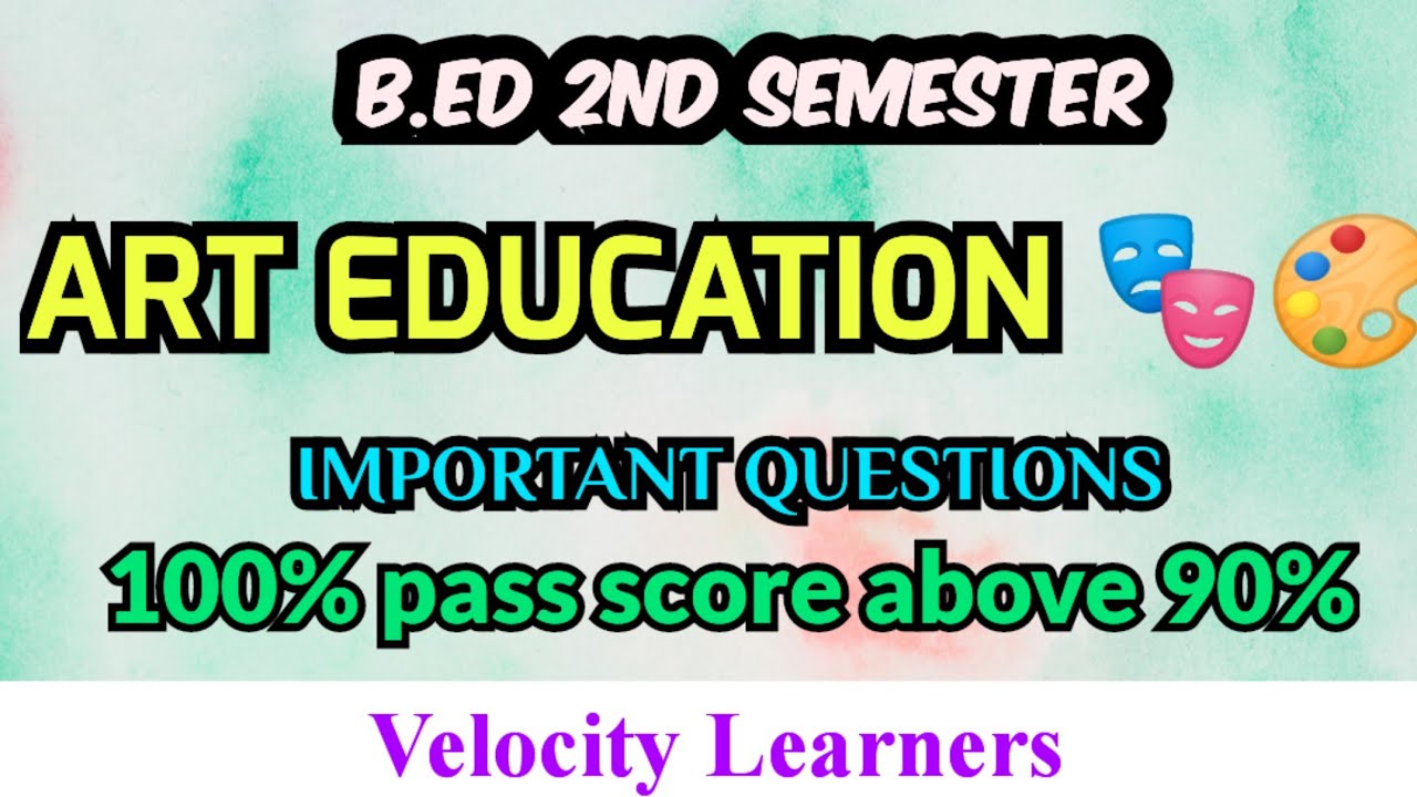B.ED 2ND SEMESTER ART EDUCATION IMPORTANT QUESTIONS @velocitylearners