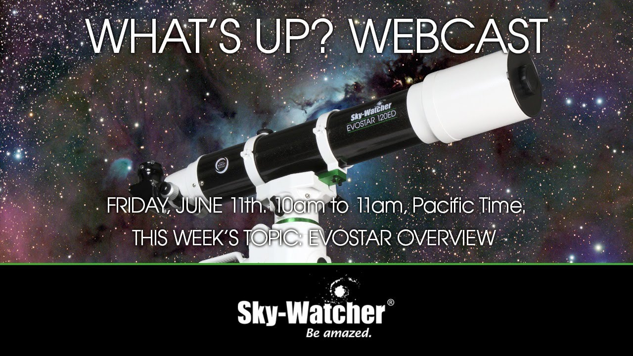 What's Up? Webcast: Evostar Overview