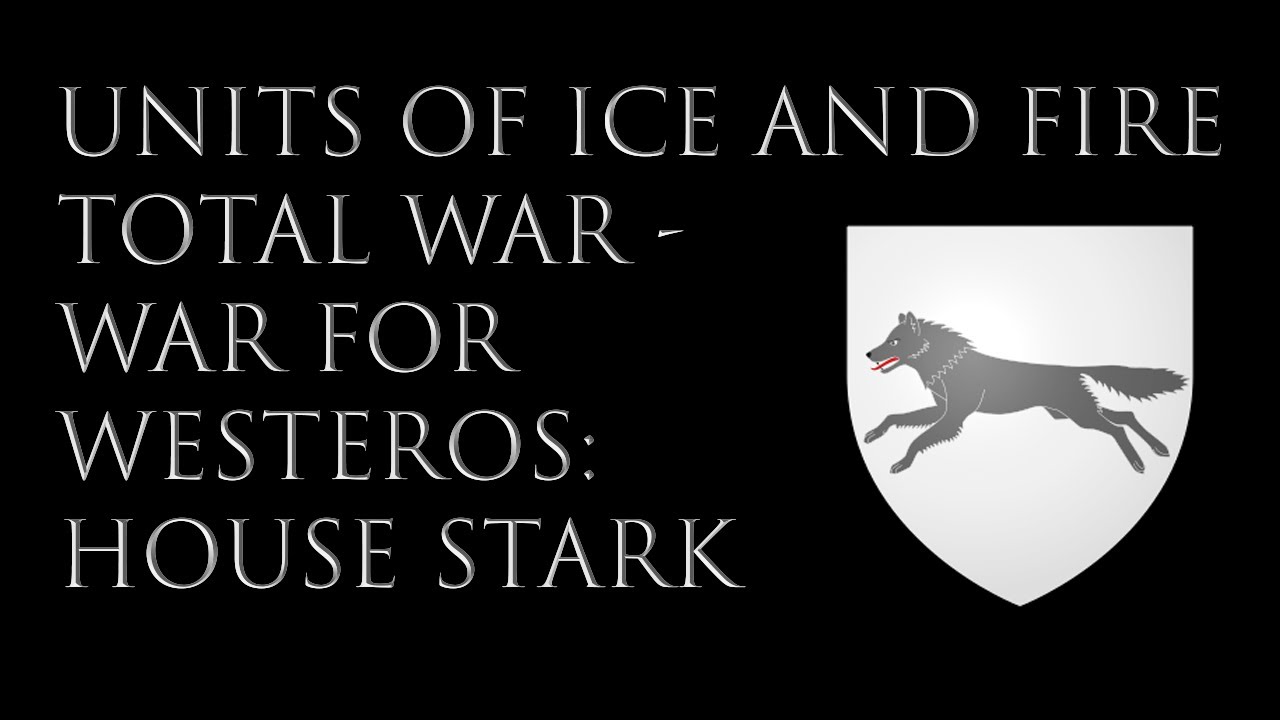 Units of Ice & Fire Total War: War for Westeros - House Stark
