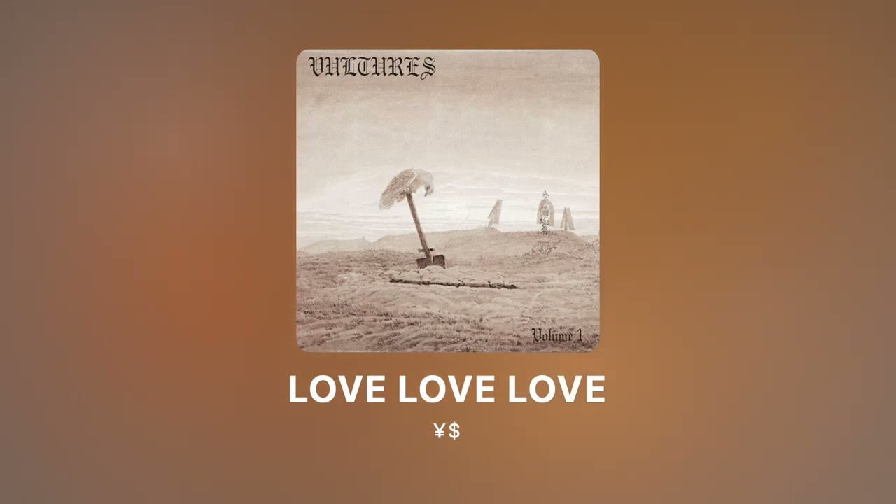 LOVE LOVE LOVE - VULTURES - KANYE WEST - LEAK